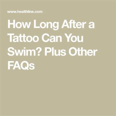 How Long Till You Can Swim After a Tattoo: A Dive into Healing, Myths, and Practical Advice